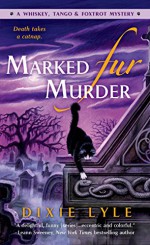 Marked Fur Murder (A Whiskey Tango Foxtrot Mystery) - Dixie Lyle