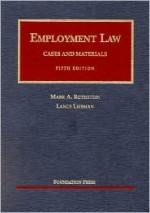 Employment Law: Cases and Materials (University Casebook) (University Casebook Series) - Mark A. Rothstein