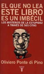 El Que No Lea Este Libro Es Un Imbecil - Oliviero Ponte di Pino