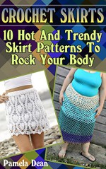 Crochet Skirts: 10 Hot And Trendy Skirt Patterns To Rock Your Body - Pamela Dean