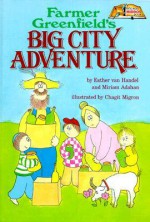 Farmer Greenfield's Big City Adventure - E. Van Handel, Miriam Adahan