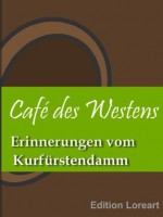 Café des Westens - Erinerungen vom Kurfürstendamm - Ernst Pauly, Erol Loreart