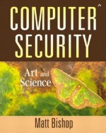 Computer Security: Art and Science - Matt Bishop