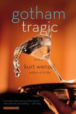 Gotham Tragic: A Novel - Kurt Wenzel