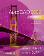 AutoCAD 2002 Assistant - James A. Leach, Bruce A. Duffy