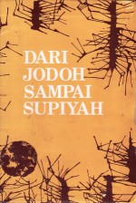 Dari Jodoh Sampai Supiyah - A.A. Navis, Rahmat Ali, Mohamad Fudoli, Gerwin S., Purnawan Tjondronegroro, Myra Sidharta, Marianne Katoppo, A. Teeuw, Oei Sien Tjwan, S.N. Ratmana, Ahmad Tohari, Yunus Mukri Adi, Ruslan Marpaung, Sri Wijani Soemartojo, Iskasiah Sumarto, Y.B. Mangunwijaya