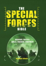 The Special Forces Bible: Weapons, Tactics, Skills, Training Equipment - Gary Smailes