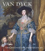 Van Dyck: The Anatomy of Portraiture - Stijn Alsteens, Adam Eaker, An Van Camp, Xavier F. Salomon, Bert Watteeuw