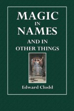 Magic in Names and in Other Things - Edward Clodd