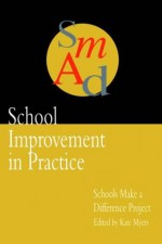 School Improvement In Practice: Schools Make A Difference - A Case Study Approach - Kate Myers