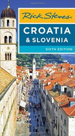 Rick Steves Croatia & Slovenia - Rick Steves, Cameron Hewitt