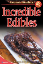 Incredible Edibles, Level 3 Extreme Reader (Extreme Readers) - Teresa Domnauer