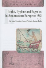 Health, Hygiene And Eugenics In Southeastern Europe (Ceu Press Studies In The History Of Medicine) - Sevasti Trubeta, Marius Turda, Sevasit Trubeta