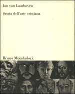 Storia dell'arte cristiana - Jan van Laarhoven, Silvia Contarini, Raffaella Novità, Franco Paris