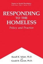 Responding to the Homeless: Policy and Practice - Russell K Schutt, Gerald R Garrett