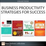 Business Productivity Strategies for Success (Collection) - Mark I. Woods, Trapper Woods, Merrick Rosenberg, Daniel Silvert, Jerry Weissman, Martha I. Finney