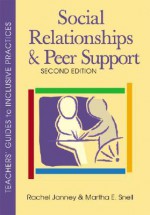 Social Relationships and Peer Support (Teachers' Guides to Inclusive Practices) - Rachel Janney, Martha E. Snell