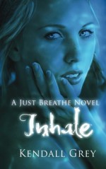 Inhale: A Just Breathe Novel by Kendall Grey (2012-02-01) - Kendall Grey;