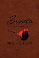 Sonata: A Guide to Losing Yourself - Brandon Jones