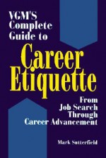 VGM's Complete Guide to Career Etiquette - Mark Satterfield