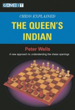 Chess Explained: the Queen's Indian - Peter Wells