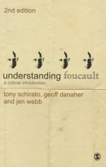 Understanding Foucault: A Critical Introduction - Jen Webb, Tony Schirato, Geoff Danaher