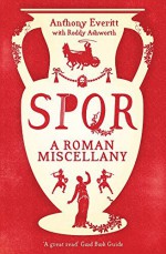 Spqr: A Roman Miscellany by Anthony Everitt (2015-11-01) - Anthony Everitt