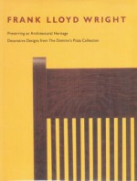 Frank Lloyd Wright: Preserving the Architectural Heritage- Decorative Designs From the Domino's Pizza Collection - David A. Hanks, Elizabeth Finger, Thomas S. Monaghan