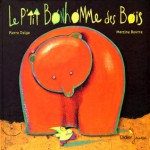 Le P'tit Bonhomme Des Bois - Pierre Delye, Martine Bourre