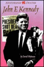 Mysterious Deaths - John F. Kennedy (Mysterious Deaths) - David Pietrusza