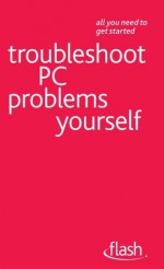 Troubleshoot PC Problems Yourself: Flash - Anthony Price