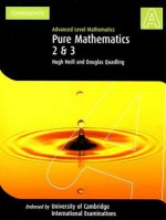 Pure Mathematics 2 and 3 (International) (Cambridge International Examinations) - Hugh Neill, Douglas Quadling