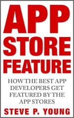 App Store Feature: How the Best App Developers Get Featured by The App Stores - Steve Young