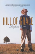 Hill of Grace - Stephen Orr