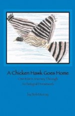 A Chicken Hawk Goes Home: One Man's Journey Through Archetypal Dreamwork - Bob Murray