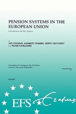 European Fiscal Studies: Pension Systems in the European Union: Competition and Tax Aspects - Leo Stevens, Humbert Drabbe, Gerry Dietvorst, Peter Kavelaars