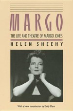 Margo: The Life and Theatre of Margo Jones - Helen Sheehy, Emily Mann