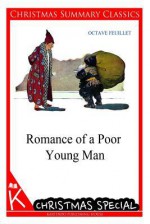 Romance of a Poor Young Man [Christmas Summary Classics] - Octave Feuillet