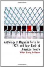 Anthology of Magazine Verse for 1922, and Year Book of American Poetry - William Stanley Braithwaite