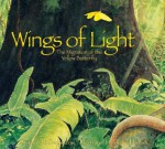 Wings of Light: The Migration of the Yellow Butterfly - Stephen R. Swinburne, Bruce Hiscock