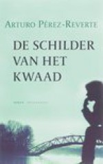 De schilder van het kwaad - Arturo Pérez-Reverte, J. Schalekamp