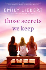 Those Secrets We Keep - Emily Liebert