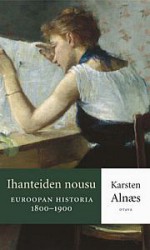 Ihanteiden nousu: Euroopan historia 1800-1900 - Karsten Alnæs, Heikki Eskelinen