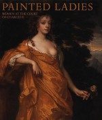 Painted Ladies: Women At The Court Of Charles II - Catherine MacLeod