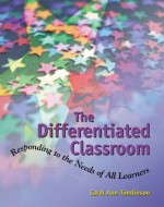 The Differentiated Classroom: Responding to the Needs of All Learners (Professional Development) - Carol Ann Tomlinson