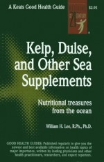 Kelp, Dulse, and Other Sea Supplements - William H. Lee