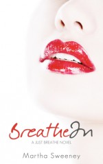 Breathe In (Just Breathe, #1) - Martha Sweeney