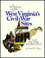 A Pictorial Guide To West Virginia's Civil War Sites And Related Information - Stan Cohen