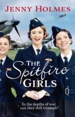 The Spitfire Girls - Jenny Holmes