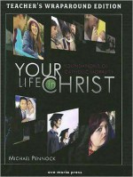 Your Life in Christ: Foundations of Catholic Morality: Teacher's Wraparound Edition - Michael Pennock